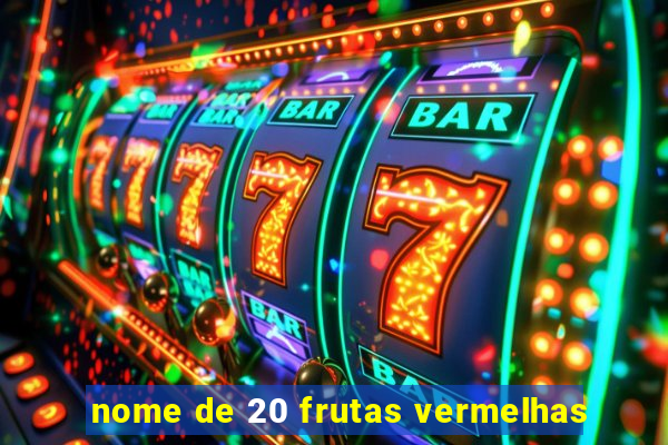 nome de 20 frutas vermelhas